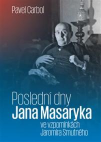 Poslední dny Jana Masaryka ve vzpomínkác