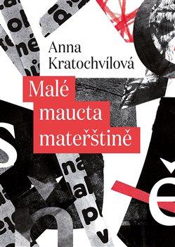 Kniha: Malé maucta mateřštině - Anna Kratochvílová