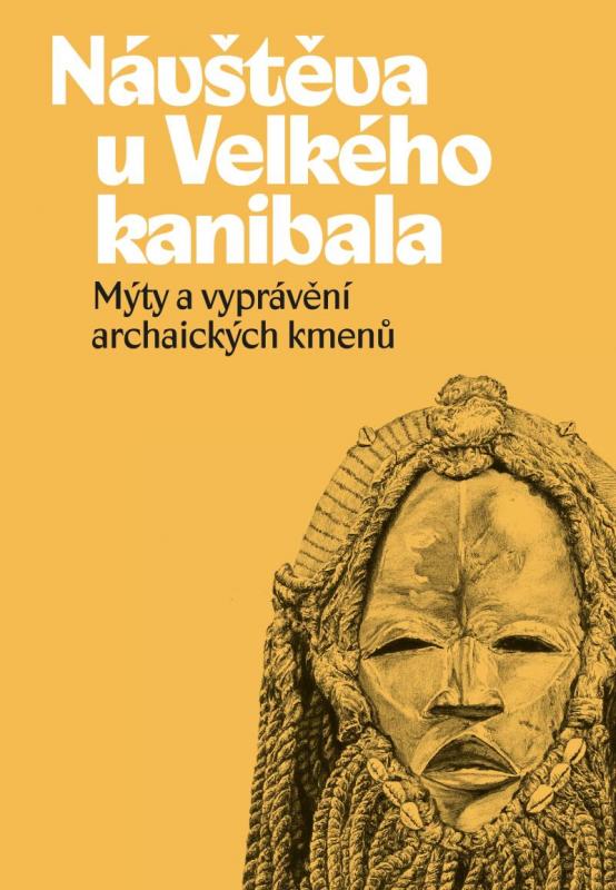 Kniha: Návštěva u Velkého kanibala - Mýty a vyprávění archaických kmenůautor neuvedený