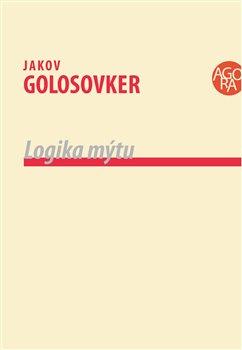 Kniha: Logika mýtu - Golosovker, Jakov