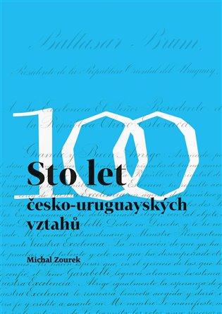 Kniha: Sto let česko-uruguayských vztahů - Zourek Michal