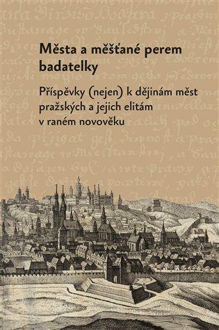 Kniha: Města a měšťané perem badatelkyautor neuvedený