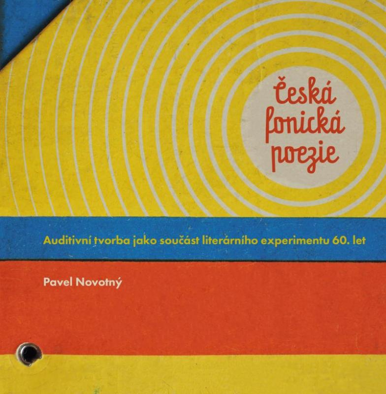 Kniha: Česká fonická poezie - Auditivní tvorba jako součást literárního experimentu 60. let - Novotný Pavel