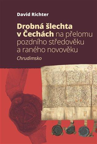 Kniha: Drobná šlechta v Čechách na přelomu pozdního středověku a raného novověku - Richter, David