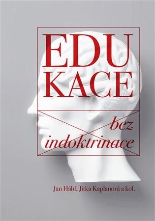 Kniha: Edukace bez indoktrinace - Hábl Jan