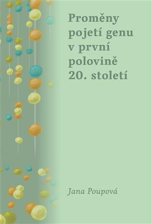 Kniha: Proměny pojetí genu v první polovině 20. století - Poupová, Jana