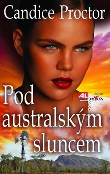 Kniha: Pod australským sluncem - Candice Proctor