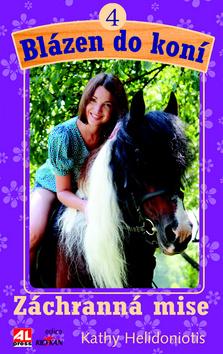 Kniha: Blázen do koní 4. - Záchranná mise - Kathy Helidoniotis