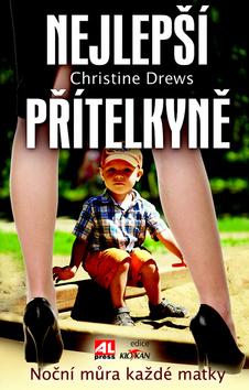 Kniha: Nejlepší přítelkyně - noční můra každé matky - Christine Drews