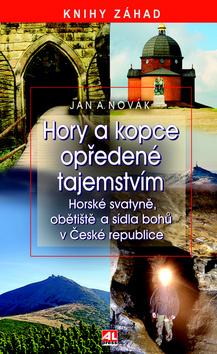 Kniha: Hory a kopce opředené tajemstvím - Jan A. Novák