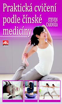 Kniha: Praktická cvičení podle čínské medicíny - Steven Cardoza