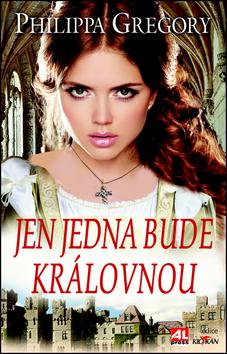Kniha: Jen jedna bude královnou - Gregory Philippa