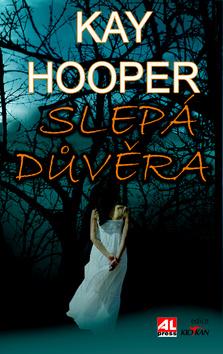 Kniha: Slepá důvěra - Kay Hooper