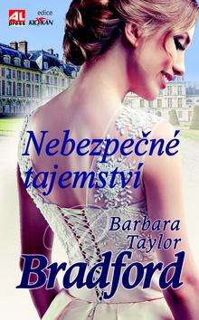 Kniha: Nebezpečné tajemství - Barbara Taylor Bradford