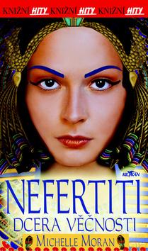 Kniha: Nefertiti - dcera věčnosti - Michelle Moran