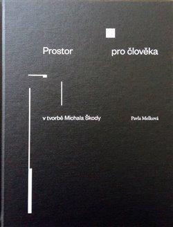 Kniha: Prostor pro člověka v tvorbě Michala Škody - Melková, Pavla