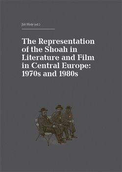 Kniha: The Representation of the Shoah in Literature and Film in Central Europe - Holý, Jiří