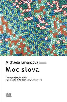 Kniha: Moc slova - Křivancová, Michaela