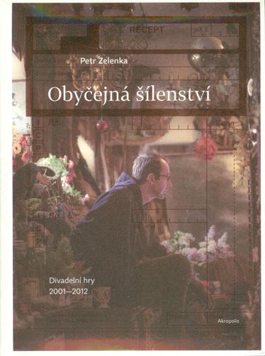 Kniha: Obyčejná šílenství - Divadelní hry 2001–2012 - Zelenka Petr