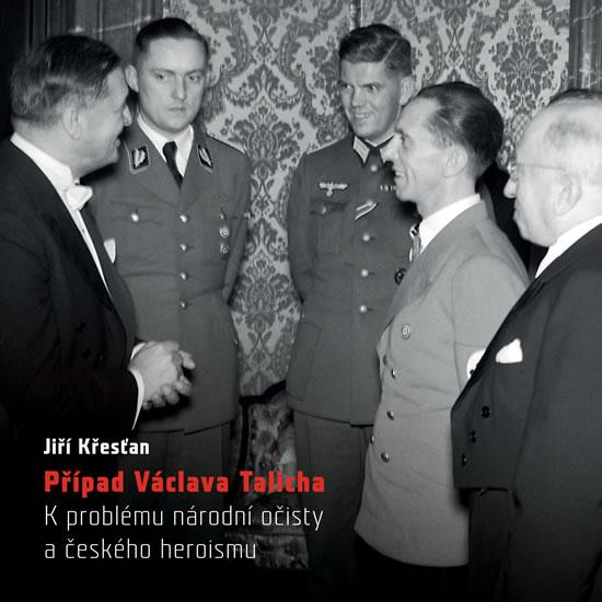 Kniha: Případ Václava Talicha. K problému národní očisty a českého heroismu - Křesťan Jiří