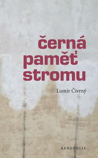 Kniha: Černá paměť stromu - 4.vydání - Čivrný Lumír