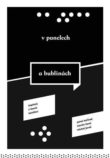 Kniha: V panelech a bublinách - Kapitoly z teorie komiksu - Kořínek Pavel, Foret Martin, Jareš Michal