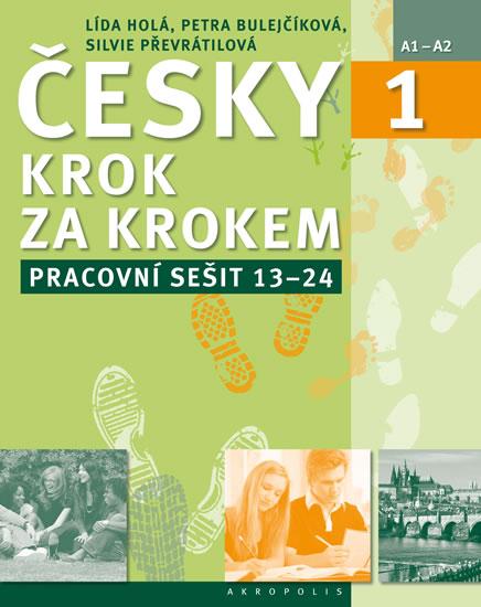 Kniha: Česky krok za krokem 1. - Pracovní sešit Lekce 13–24 - Holá Lída, Bulejčíková Petra, Převrátilová Silvie