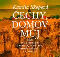 Čechy, domov můj aneb Malá vlastivěda o místech, lidech, řeči, krojích, zpívání… i stravování + CD