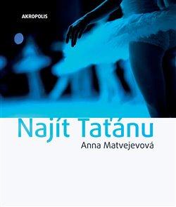 Kniha: Najít Taťánu - Matvejevová, Anna