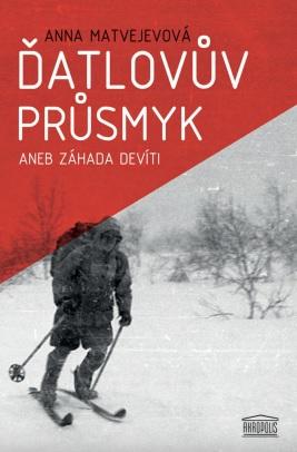 Kniha: Ďatlovův průsmyk aneb Záhada devíti - Anna Matvejevová