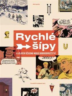 Kniha: Rychlé šípy a jejich úžasná nová dobrodružství - Tomáš Prokůpek