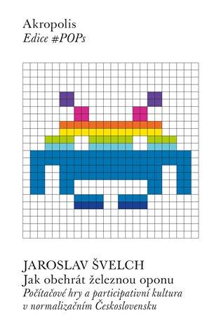 Kniha: Jak obehrát železnou oponu - Švelch, Jaroslav