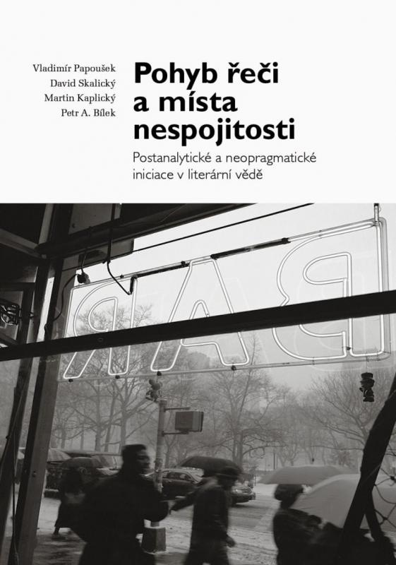 Kniha: Pohyb řeči a místa nespojitosti - Postanalytické a neopragmatické iniciace v literární vědě - Papoušek, David Skalický Vladimír