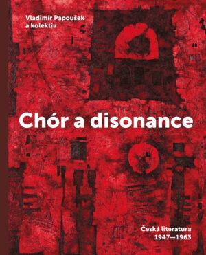 Kniha: Chór a disonance - Česká literatura 1947-1963 - Papoušek Vladimír