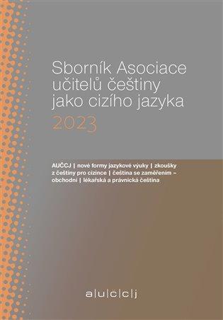 Kniha: Sborník Asociace učitelů češtiny jako cizího jazyka 2023 - Suchomelová, Lenka