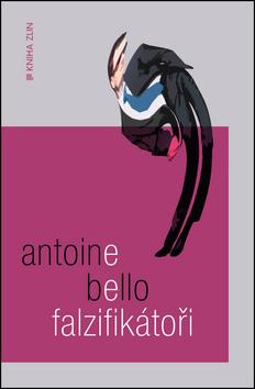 Kniha: Falzifikátoři - Antoine Bello