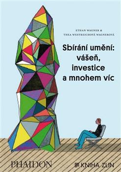 Kniha: Sbírání umění: vášeň, investice a mnohem víc - Ethan Wagner