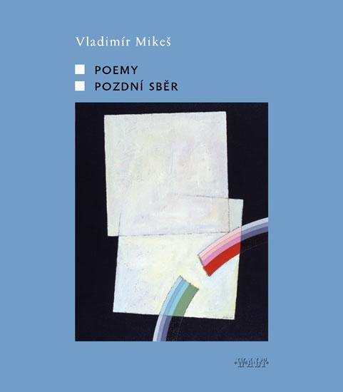 Kniha: Poemy / Pozdní sběr - Mikeš Vladimír