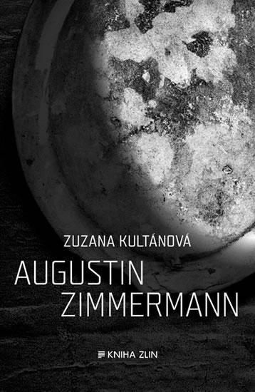 Kniha: Augustin Zimmermann - Kultánová Zuzana