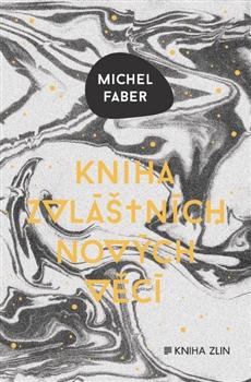 Kniha: Kniha zvláštních nových věcí - Michel Faber