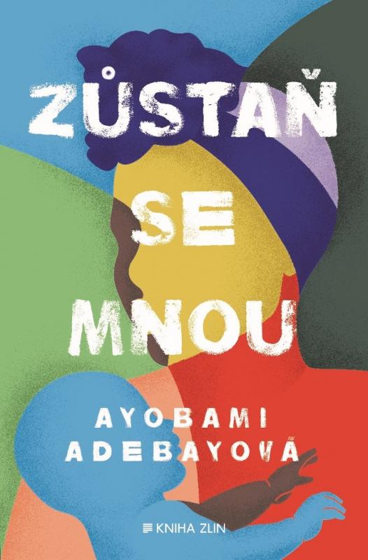 Kniha: Zůstaň se mnou - Ayobami Adebayo