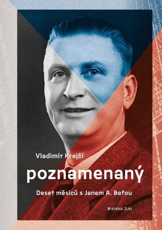 Kniha: Poznamenaný - Deset měsíců s Janem A. Baťou - Vladimír Krejčí