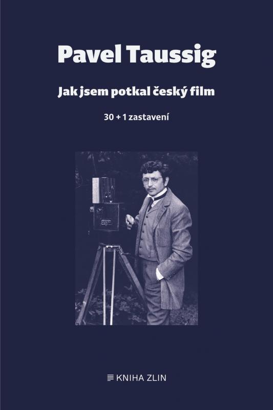 Kniha: Jak jsem potkal český film - Pavel Taussig