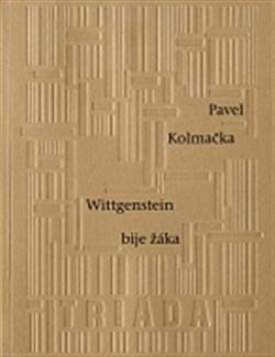 Kniha: Wittgenstein bije žáka - Pavel Kolmačka