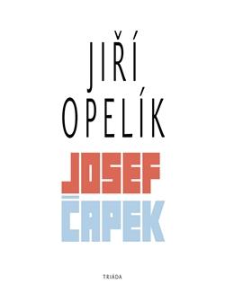 Kniha: Josef Čapek - Jiří Opelík