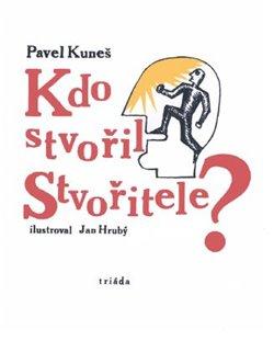 Kniha: Kdo stvořil Stvořiteleautor neuvedený