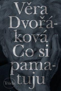 Kniha: Co si pamatuju - Dvořáková, Věra