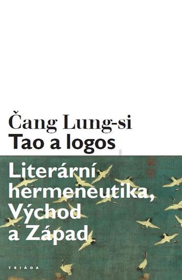 Kniha: Tao a logos - Literární hermeneutika, Vý - Lung-si Čang