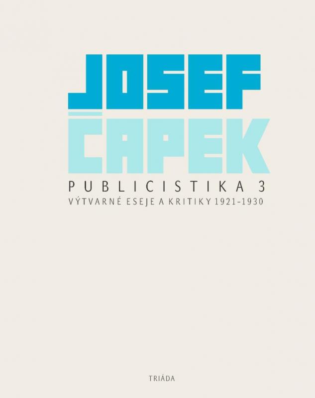 Kniha: Publicistika 3 - Výtvarné eseje a kritiky 1921-1930 - Čapek Josef