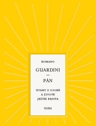 Kniha: Pán - Úvahy o osobě a životě Ježíše Krista - Guardini Romano